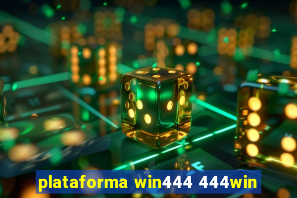 plataforma win444 444win